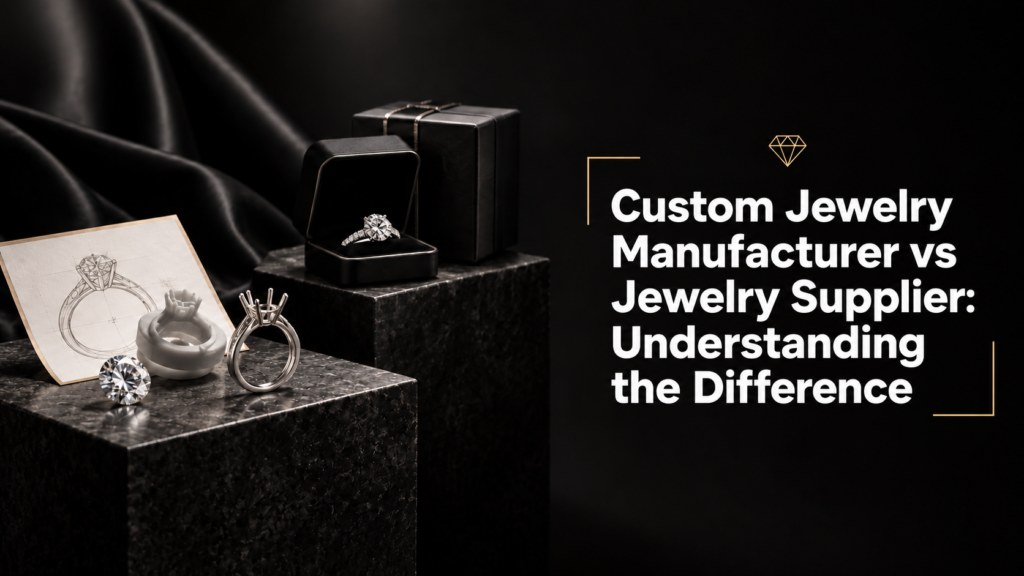 custom jewelry manufacturer vs jewelry supplier